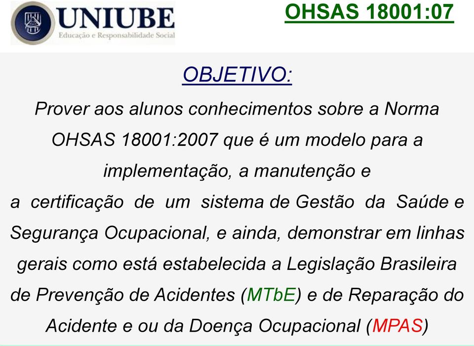 Ocupacional, e ainda, demonstrar em linhas gerais como está estabelecida a Legislação Brasileira de