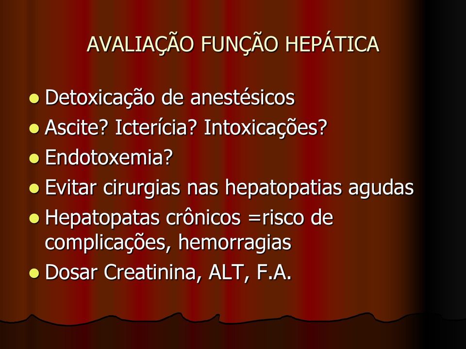 Evitar cirurgias nas hepatopatias agudas Hepatopatas