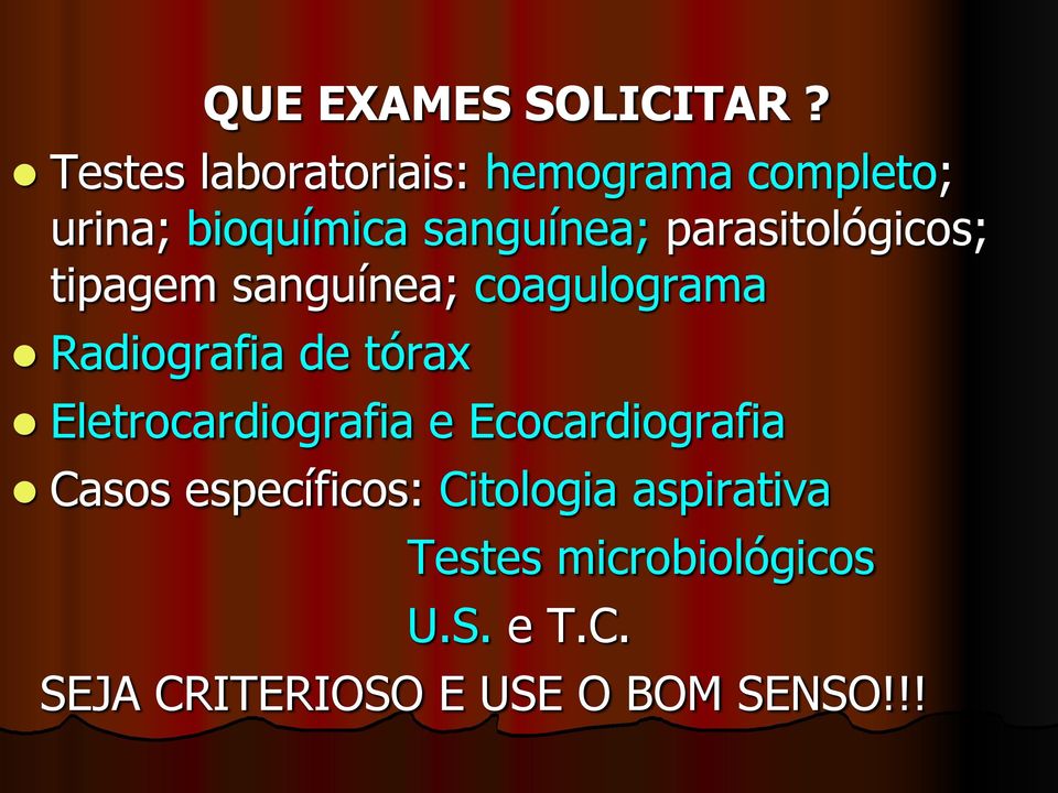 parasitológicos; tipagem sanguínea; coagulograma Radiografia de tórax