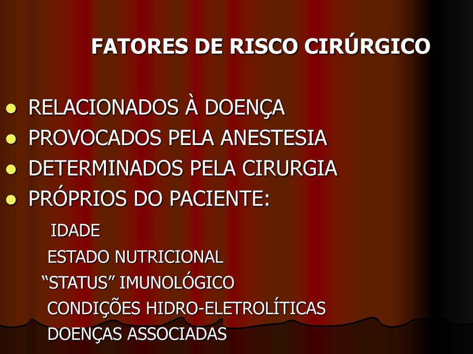 PRÓPRIOS DO PACIENTE: IDADE ESTADO NUTRICIONAL STATUS