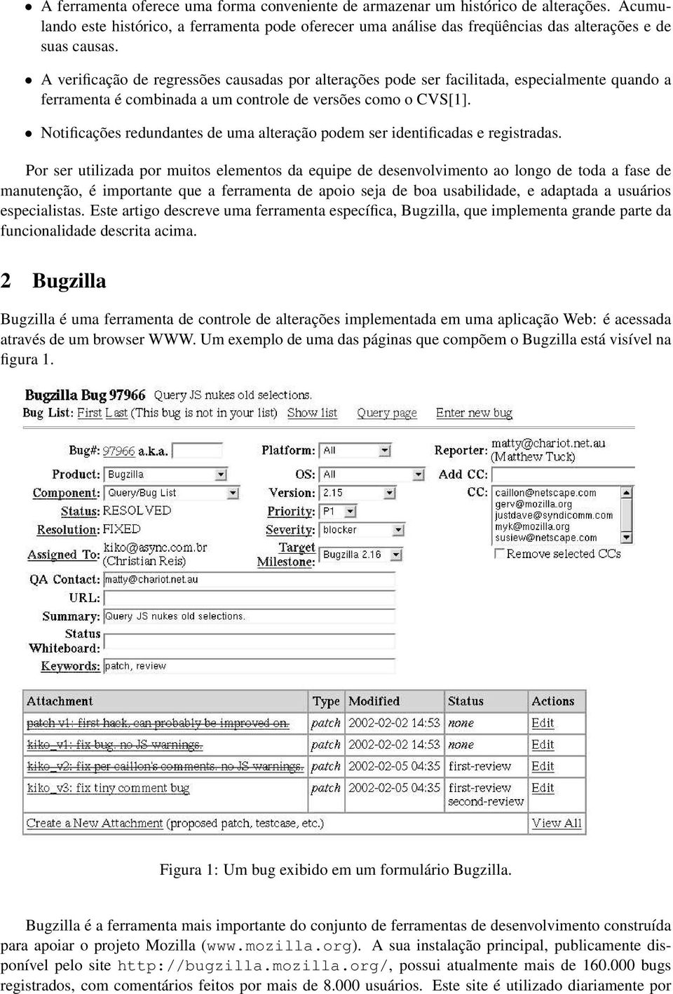 Notificações redundantes de uma alteração podem ser identificadas e registradas.