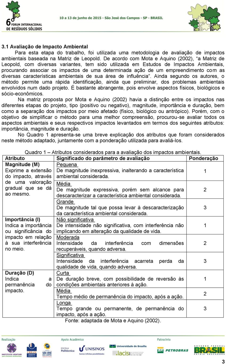 empreendimento com as diversas características ambientais de sua área de influência.