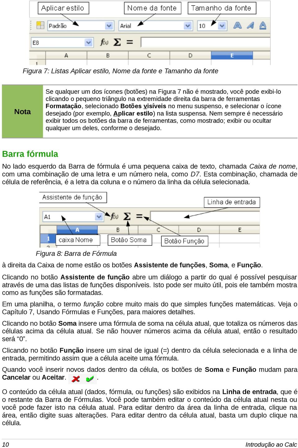 Nem sempre é necessário exibir todos os botões da barra de ferramentas, como mostrado; exibir ou ocultar qualquer um deles, conforme o desejado.