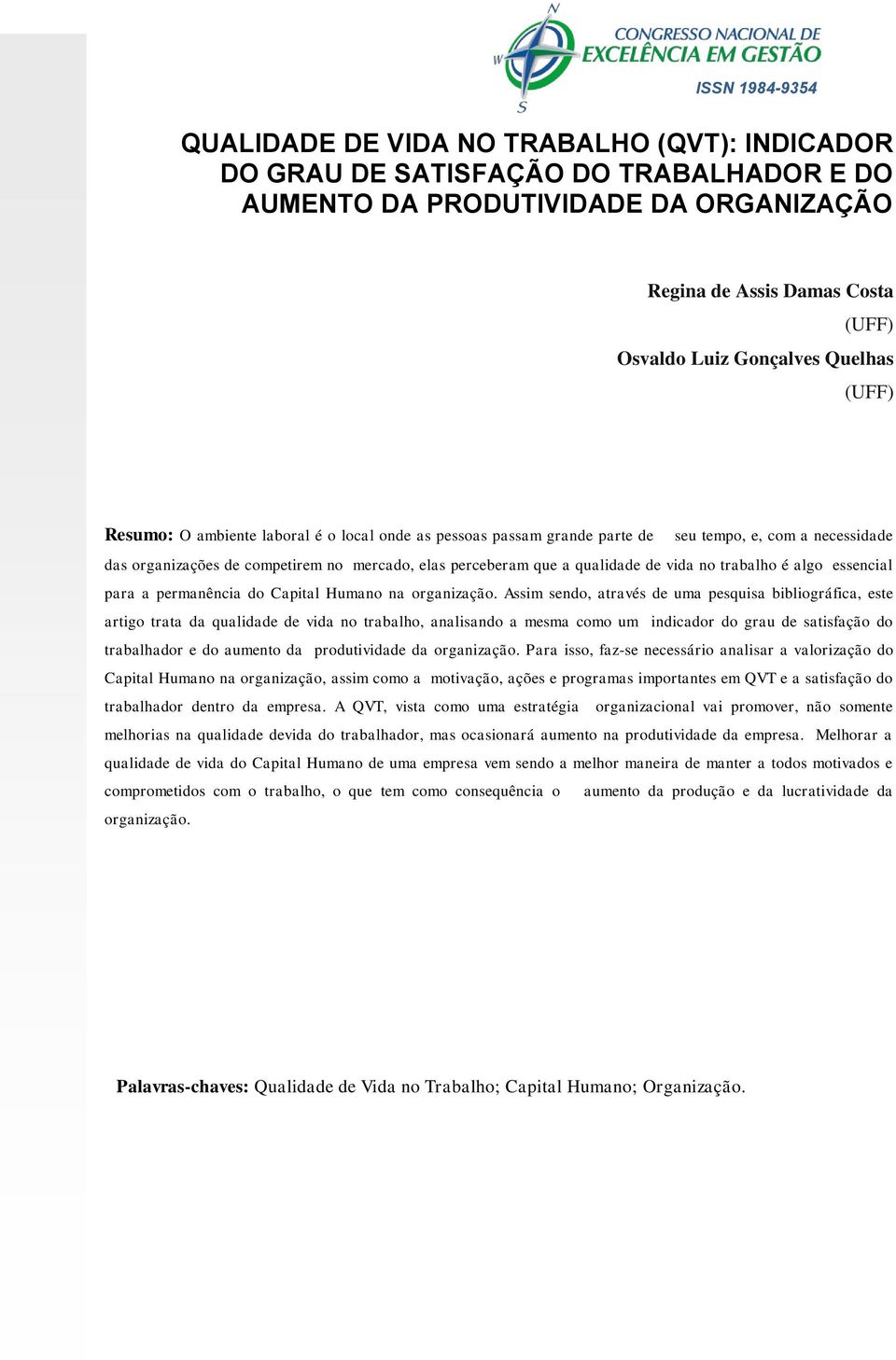 qualidade de vida no trabalho é algo essencial para a permanência do Capital Humano na organização.