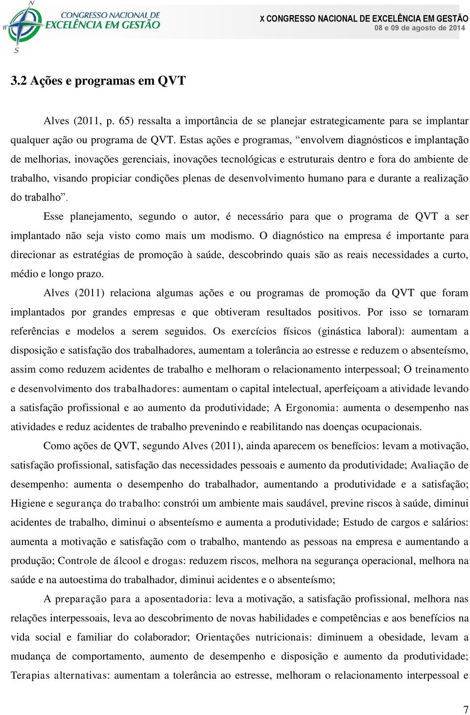 condições plenas de desenvolvimento humano para e durante a realização do trabalho.