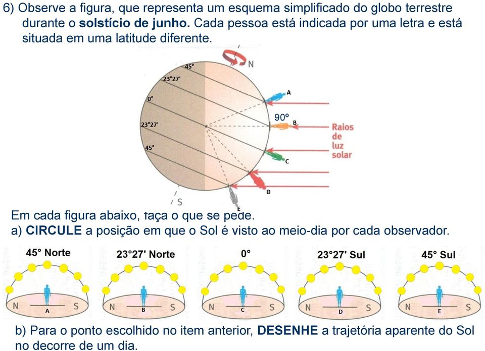 90º Em cada figura abaixo, faça o que se pede.