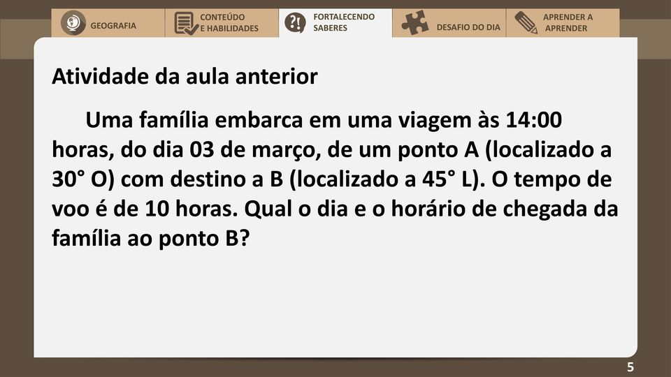 30 O) com destino a B (localizado a 45 L).