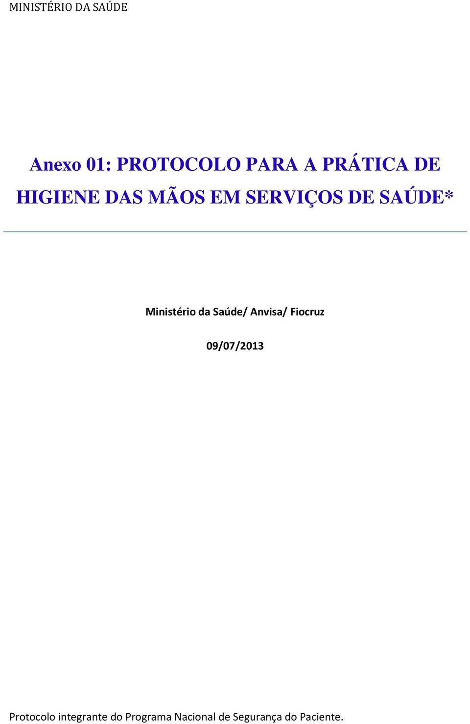 Ministério da Saúde/ Anvisa/ Fiocruz 09/07/2013