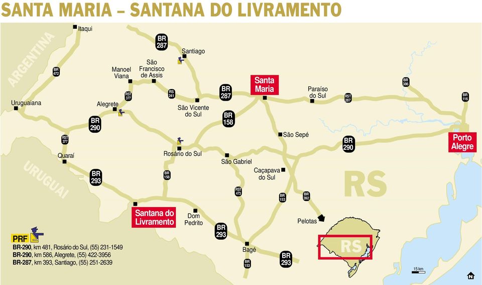 153 São Sepé 392 Paraíso T 290 386 Porto Alegre -290, km 481, Rosário, (55) 231-1549 -290, km 586, Alegrete,