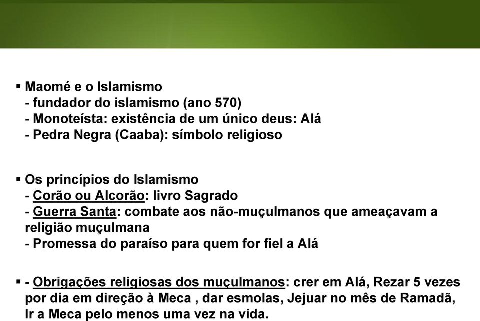 que ameaçavam a religião muçulmana - Promessa do paraíso para quem for fiel a Alá - Obrigações religiosas dos muçulmanos: