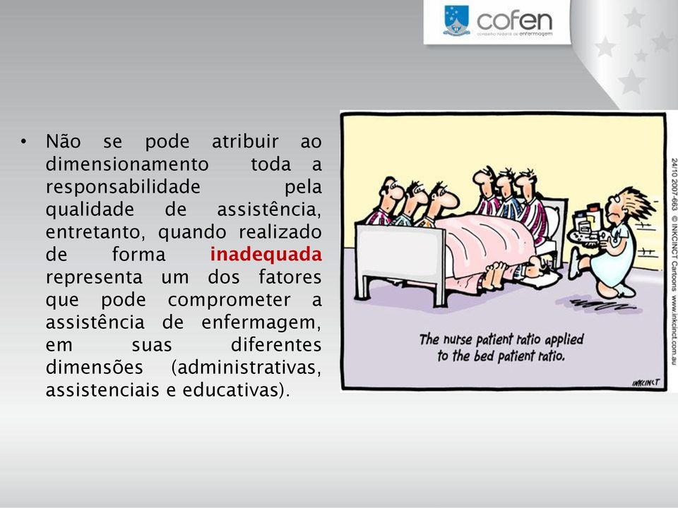 representa um dos fatores que pode comprometer a assistência de