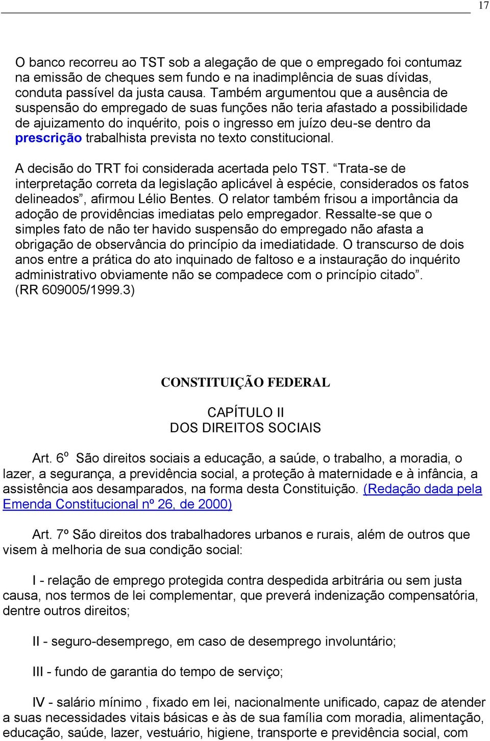 trabalhista prevista no texto constitucional. A decisão do TRT foi considerada acertada pelo TST.