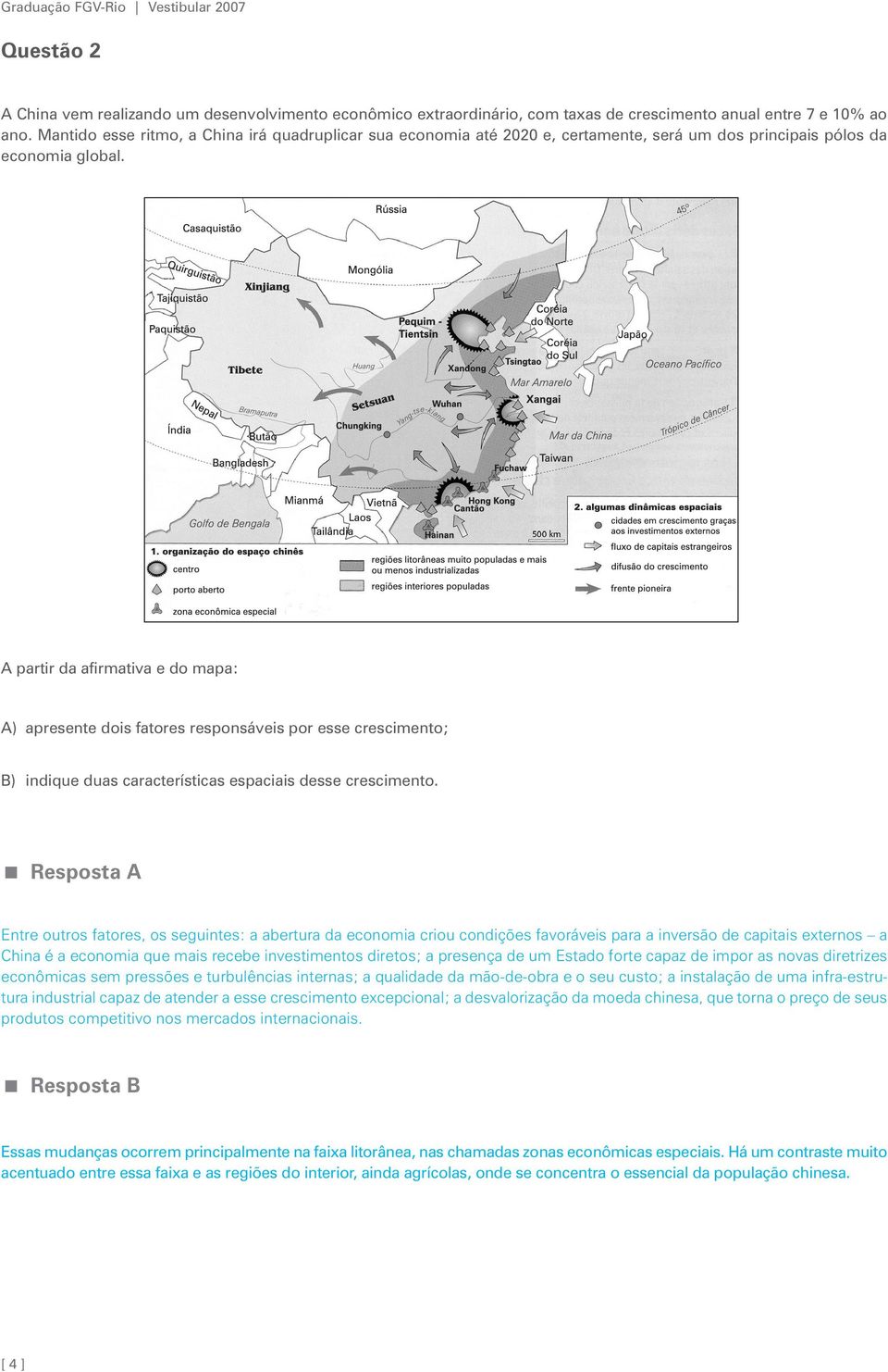 A partir da afirmativa e do mapa: A) apresente dois fatores responsáveis por esse crescimento; B) indique duas características espaciais desse crescimento.