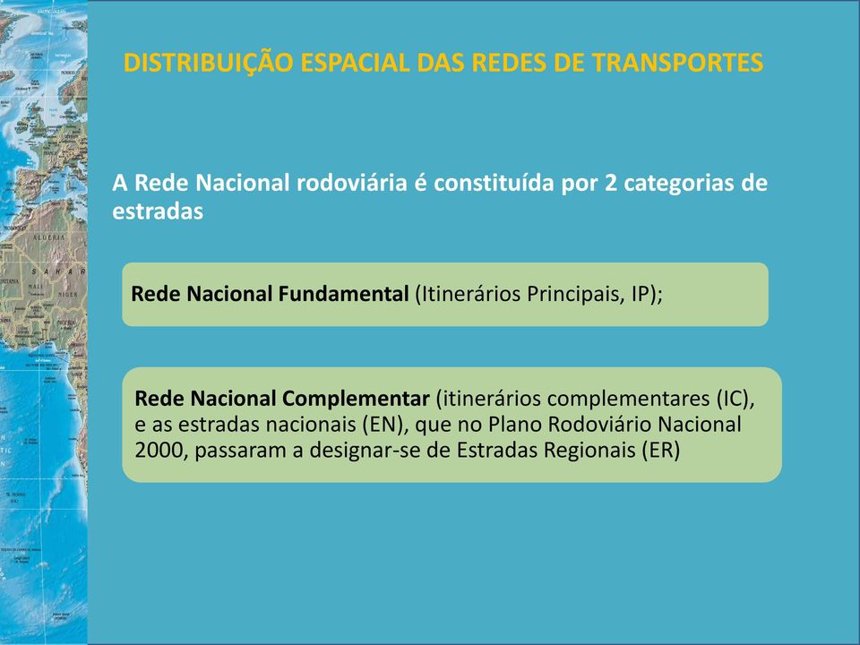 Rede Nacional Complementar (itinerários complementares (IC), e as estradas nacionais