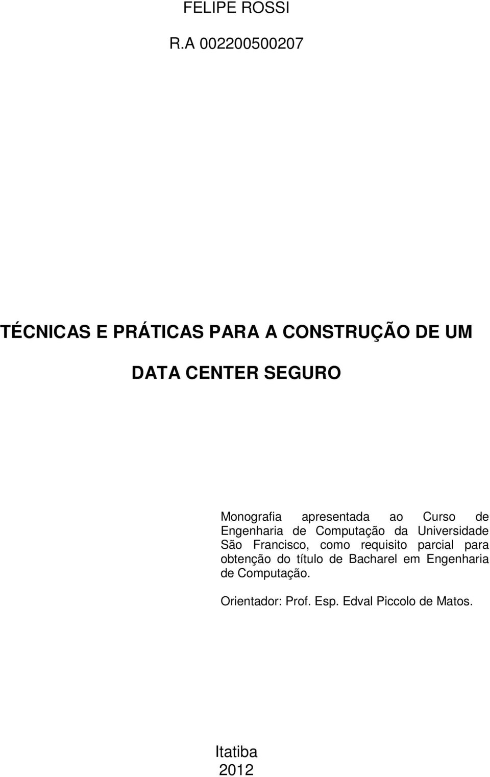 Monografia apresentada ao Curso de Engenharia de Computação da Universidade São