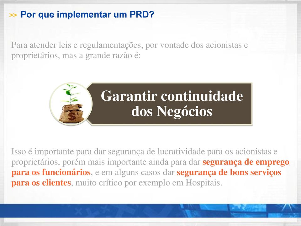 continuidade dos Negócios Isso é importante para dar segurança de lucratividade para os acionistas e