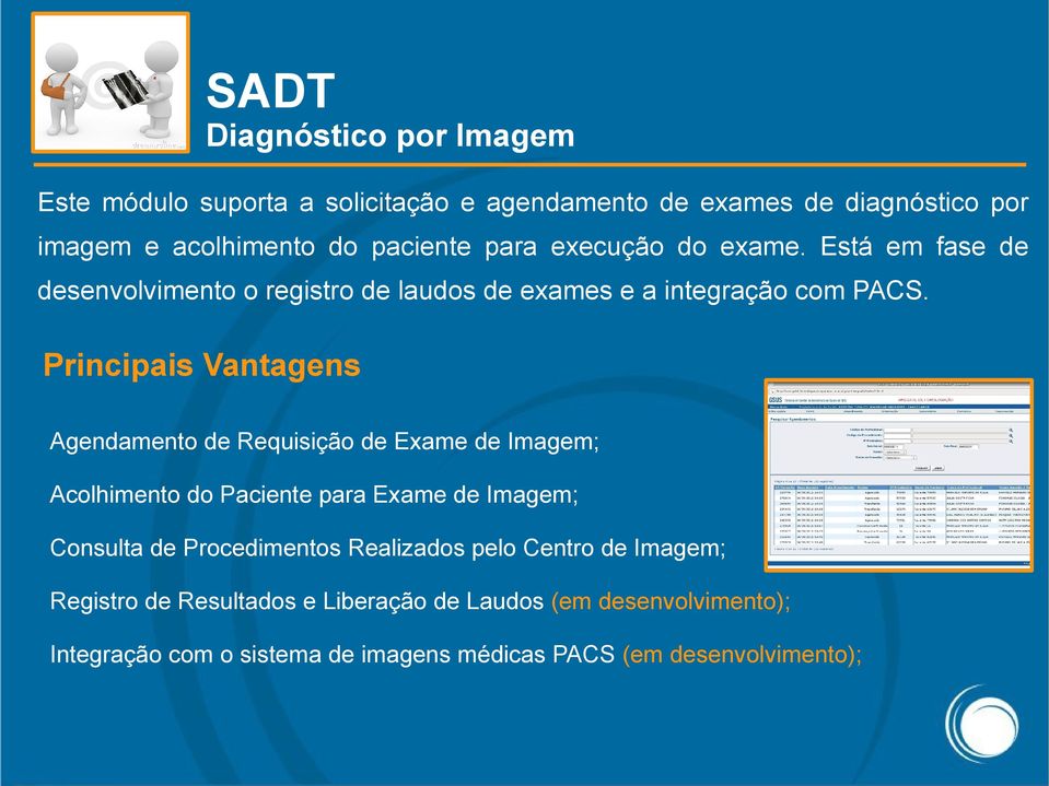 Principais Vantagens Agendamento de Requisição de Exame de Imagem; Acolhimento do Paciente para Exame de Imagem; Consulta de Procedimentos