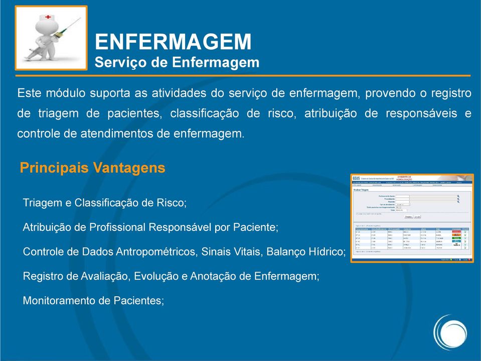 Principais Vantagens Triagem e Classificação de Risco; Atribuição de Profissional Responsável por Paciente; Controle de