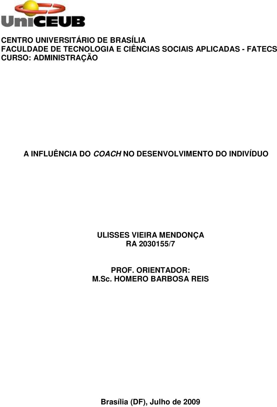 NO DESENVOLVIMENTO DO INDIVÍDUO ULISSES VIEIRA MENDONÇA RA 2030155/7