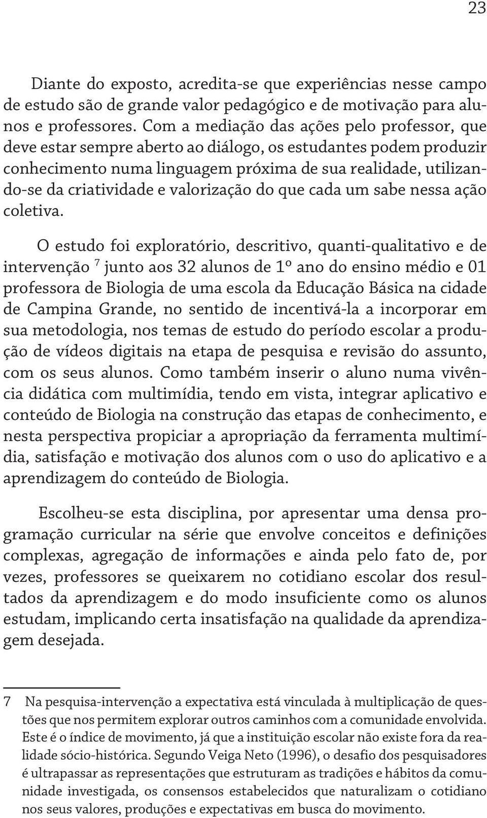 valorização do que cada um sabe nessa ação coletiva.