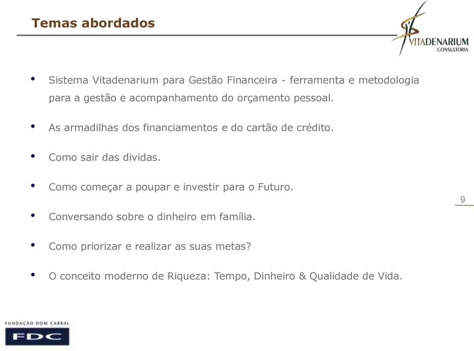 Como sair das dividas. Como começar a poupar e investir para o Futuro.