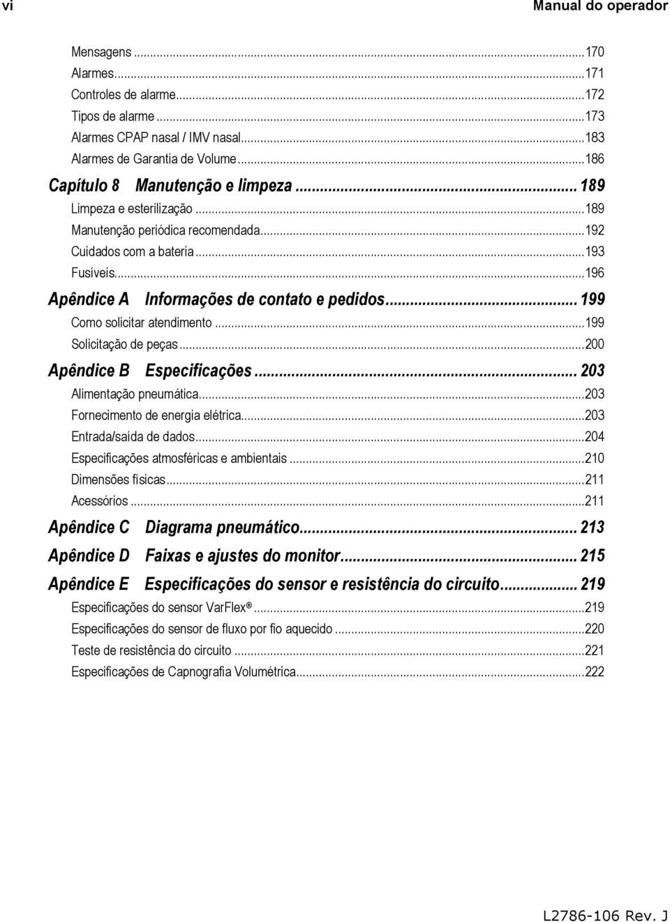 .. 196 Apêndice A Informações de contato e pedidos... 199 Como solicitar atendimento... 199 Solicitação de peças... 200 Apêndice B Especificações... 203 Alimentação pneumática.