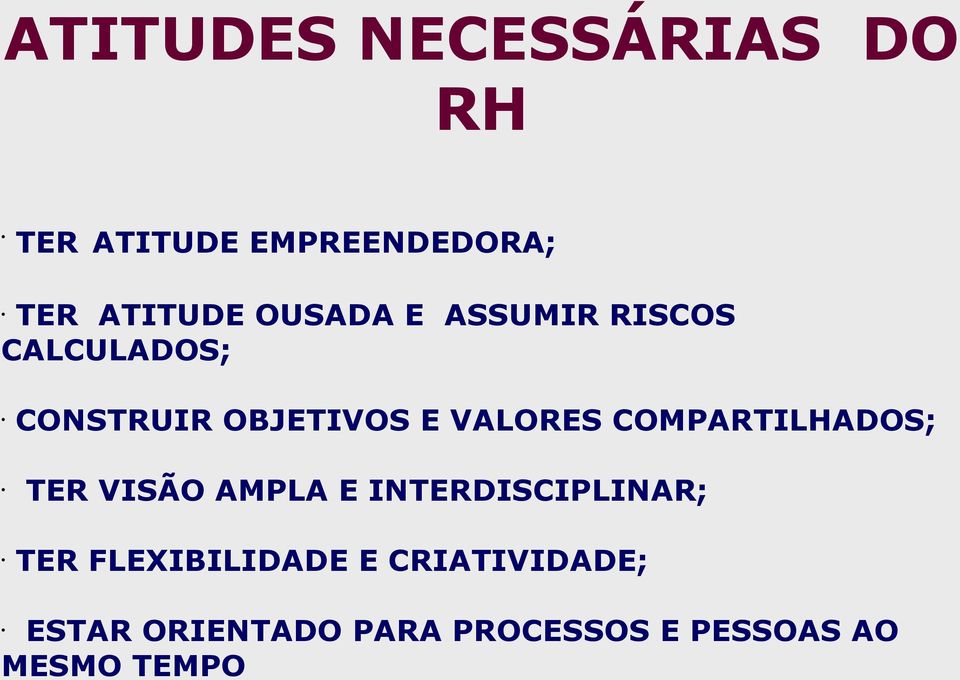 COMPARTILHADOS; TER VISÃO AMPLA E INTERDISCIPLINAR; TER