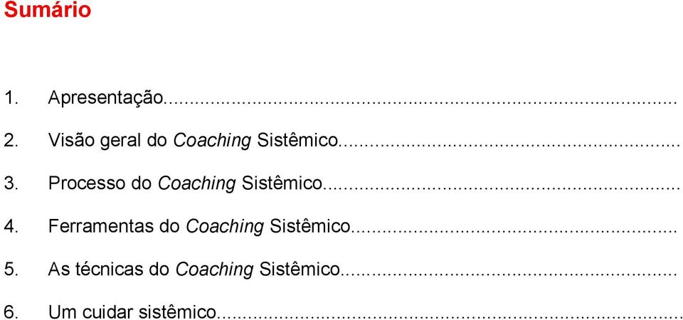 Processo do Coaching Sistêmico... 4.