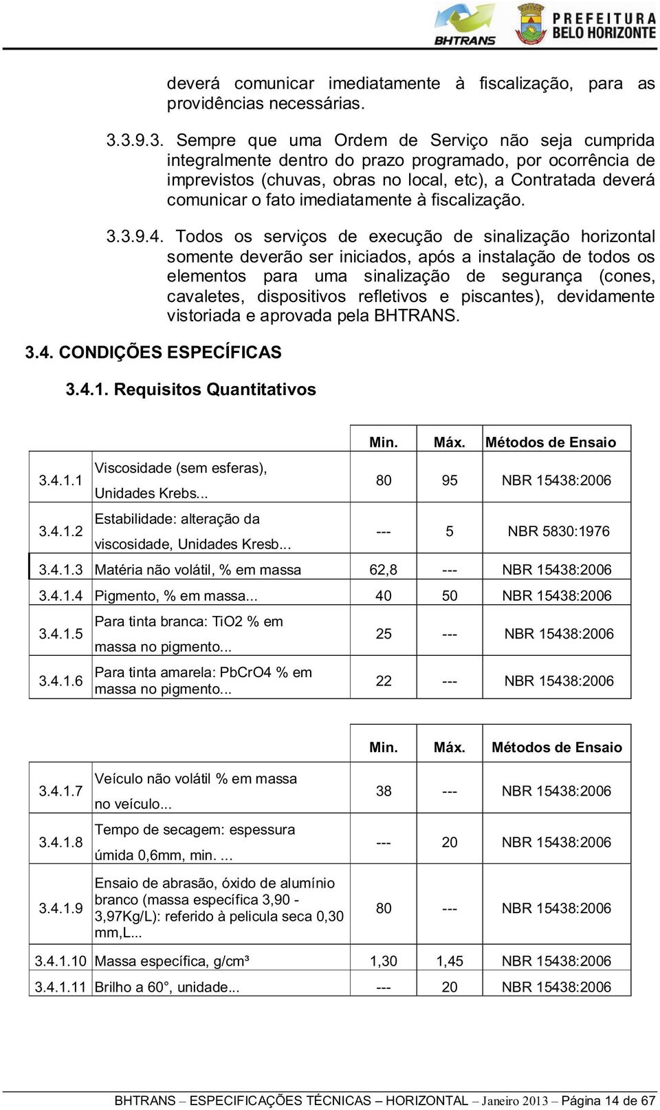 imediatamente à fiscalização. 3.3.9.4.