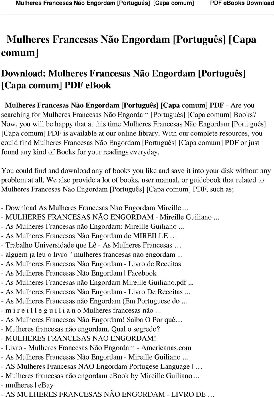 Now, you will be happy that at this time Mulheres Francesas Não Engordam [Português] [Capa comum] PDF is available at our online library.