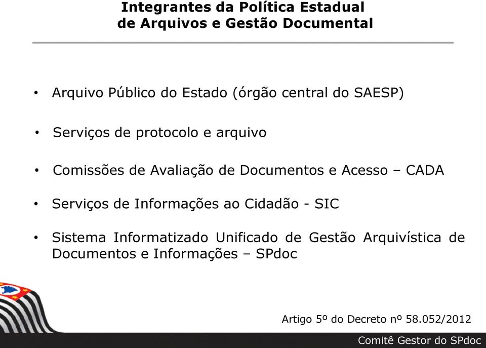 Documentos e Acesso CADA Serviços de Informações ao Cidadão - SIC Sistema Informatizado