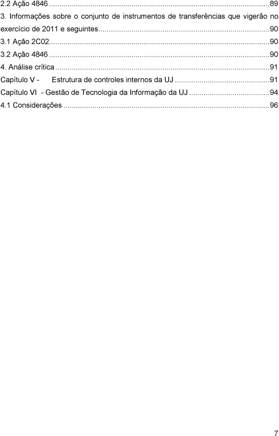 exercício de 2011 e seguintes...90 3.1 Ação 2C02...90 3.2 Ação 4846...90 4.