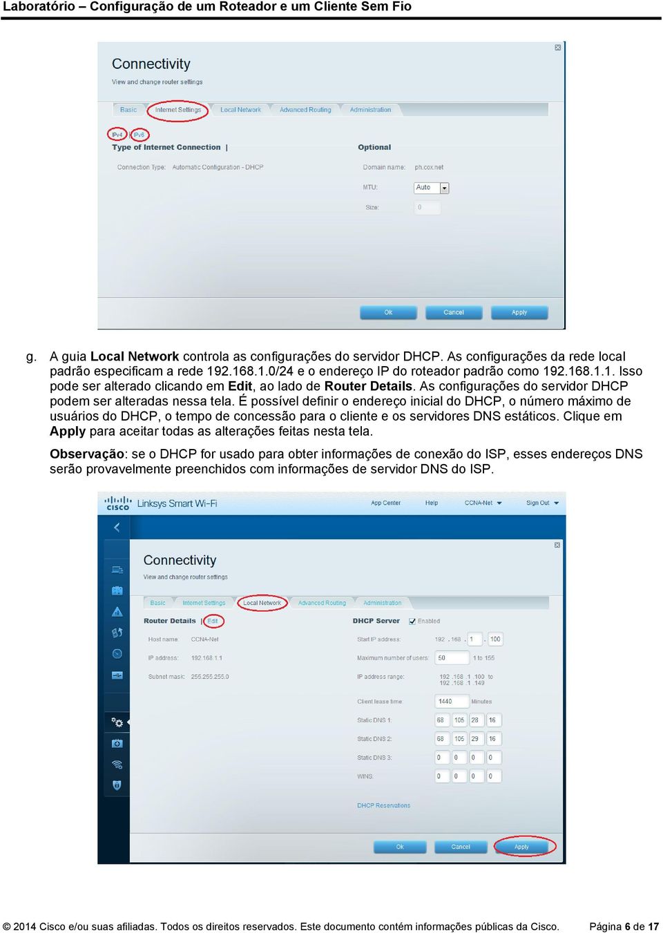 É possível definir o endereço inicial do DHCP, o número máximo de usuários do DHCP, o tempo de concessão para o cliente e os servidores DNS estáticos.