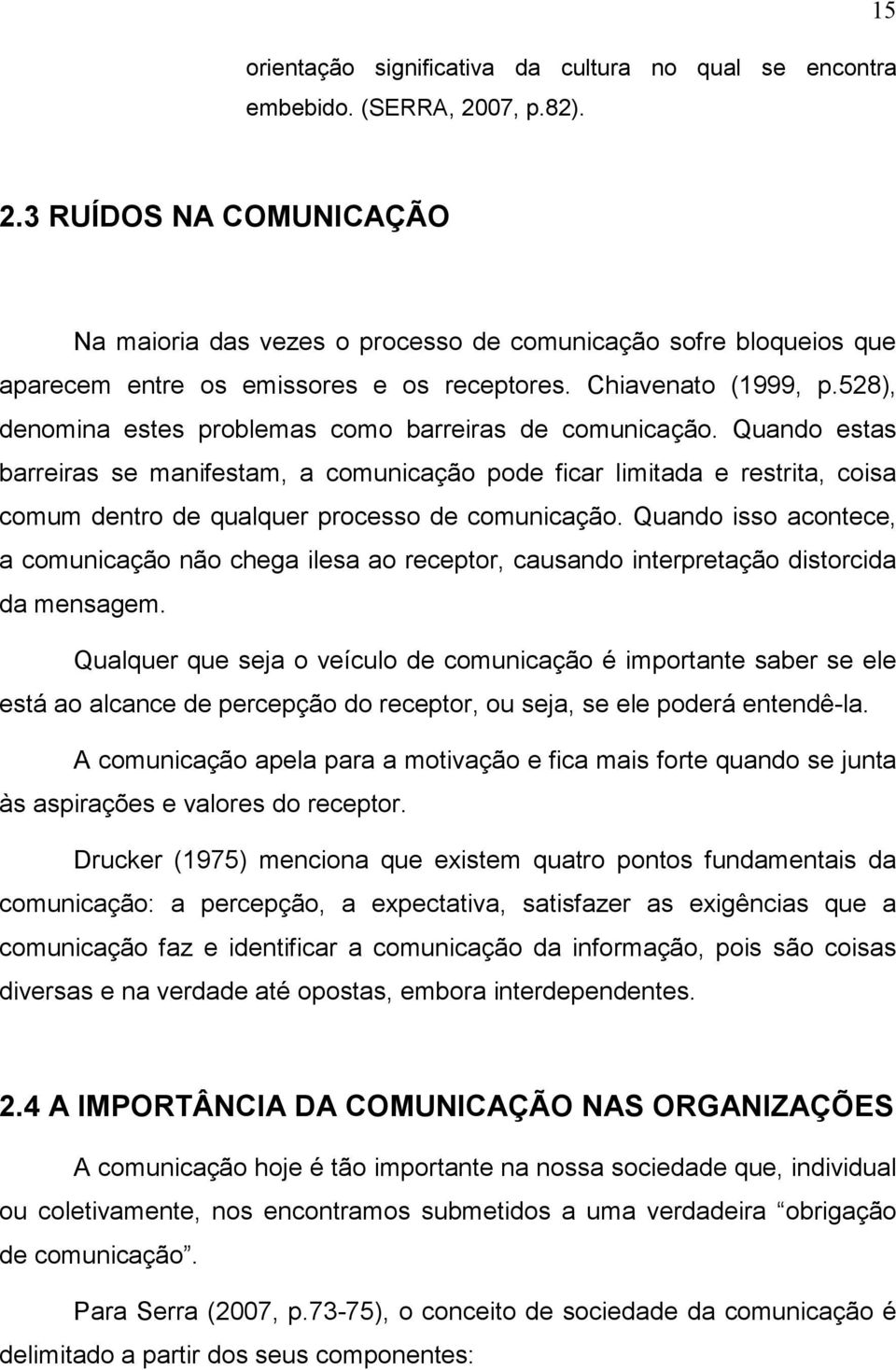 528), denomina estes problemas como barreiras de comunicação.