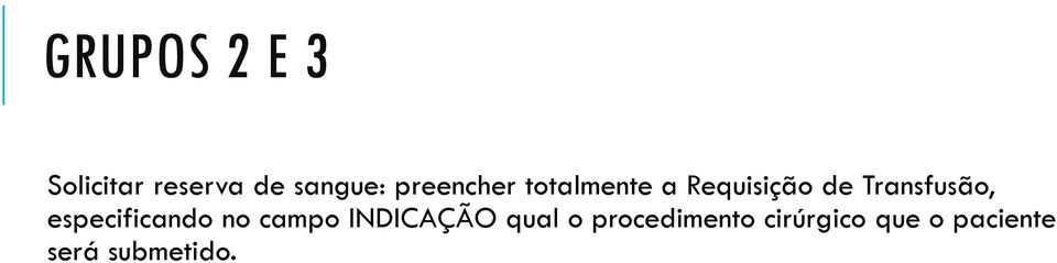 Transfusão, especificando no campo INDICAÇÃO