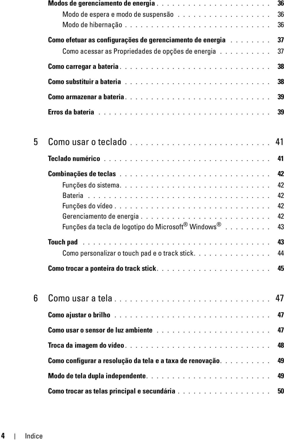 ........................... 39 Erros da bateria................................. 39 5 Como usar o teclado........................... 41 Teclado numérico................................ 41 Combinações de teclas.