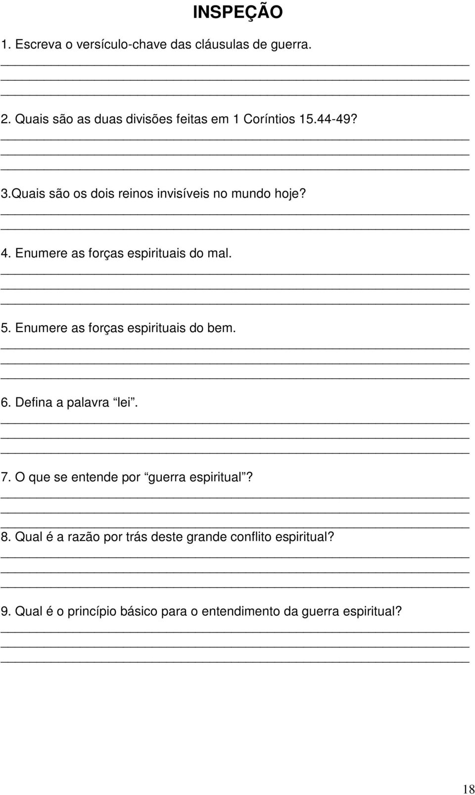 Enumere as forças espirituais do mal. 5. Enumere as forças espirituais do bem. 6. Defina a palavra lei. 7.