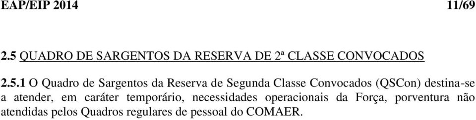 Sargentos da Reserva de Segunda Classe Convocados (QSCon) destina-se a