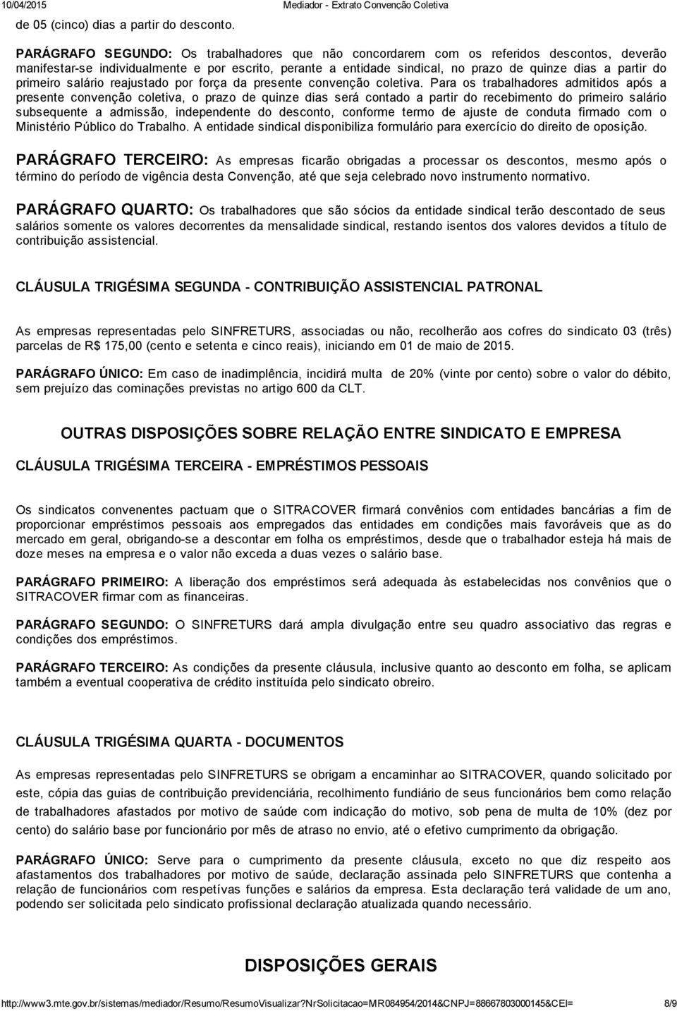 do primeiro salário reajustado por força da presente convenção coletiva.