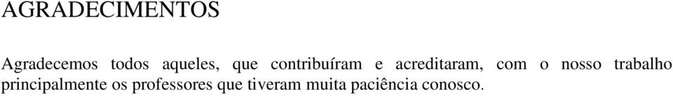 com o nosso trabalho principalmente os