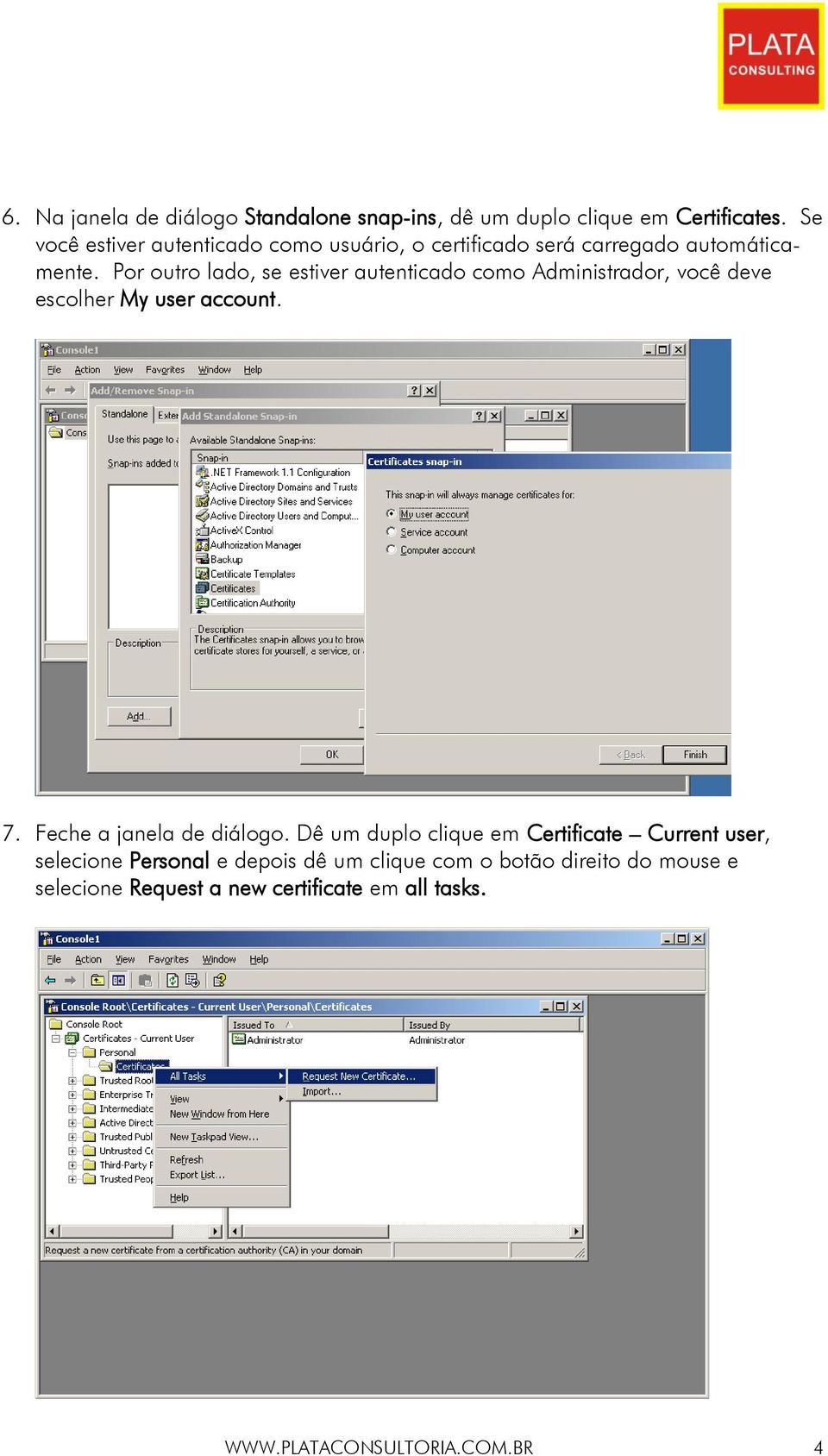 Por outro lado, se estiver autenticado como Administrador, você deve escolher My user account. 7. Feche a janela de diálogo.