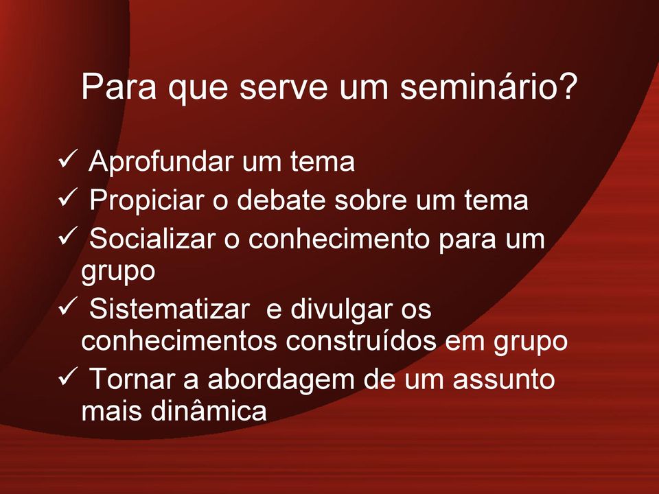 Socializar o conhecimento para um grupo Sistematizar e