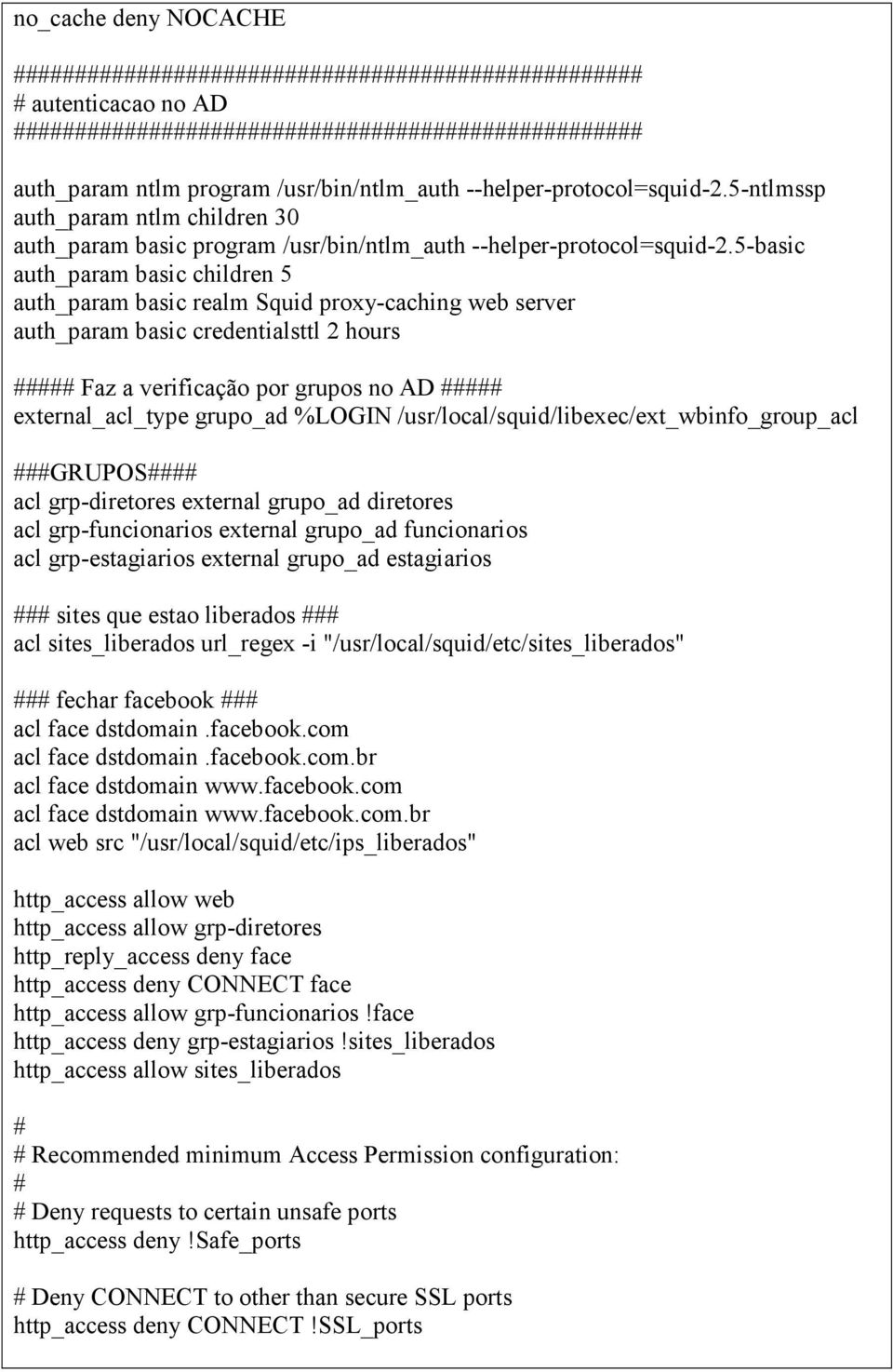 5-basic auth_param basic children 5 auth_param basic realm Squid proxy-caching web server auth_param basic credentialsttl 2 hours ##### Faz a verificação por grupos no AD ##### external_acl_type