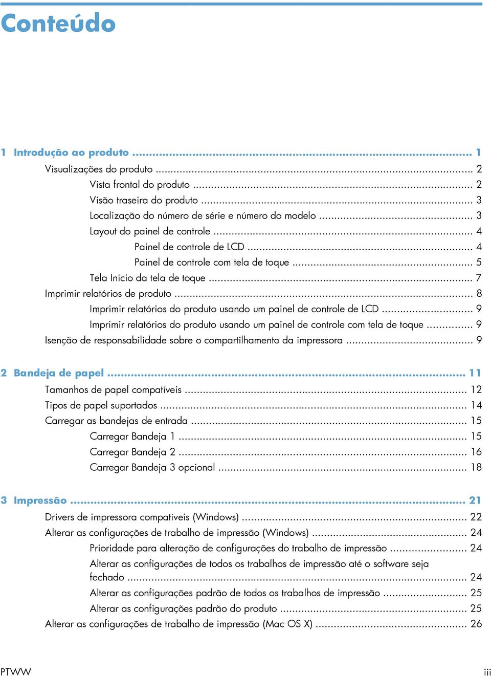 .. 8 Imprimir relatórios do produto usando um painel de controle de LCD... 9 Imprimir relatórios do produto usando um painel de controle com tela de toque.