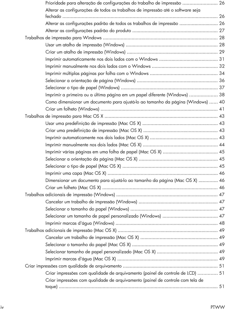 .. 28 Usar um atalho de impressão (Windows)... 28 Criar um atalho de impressão (Windows)... 29 Imprimir automaticamente nos dois lados com o Windows.