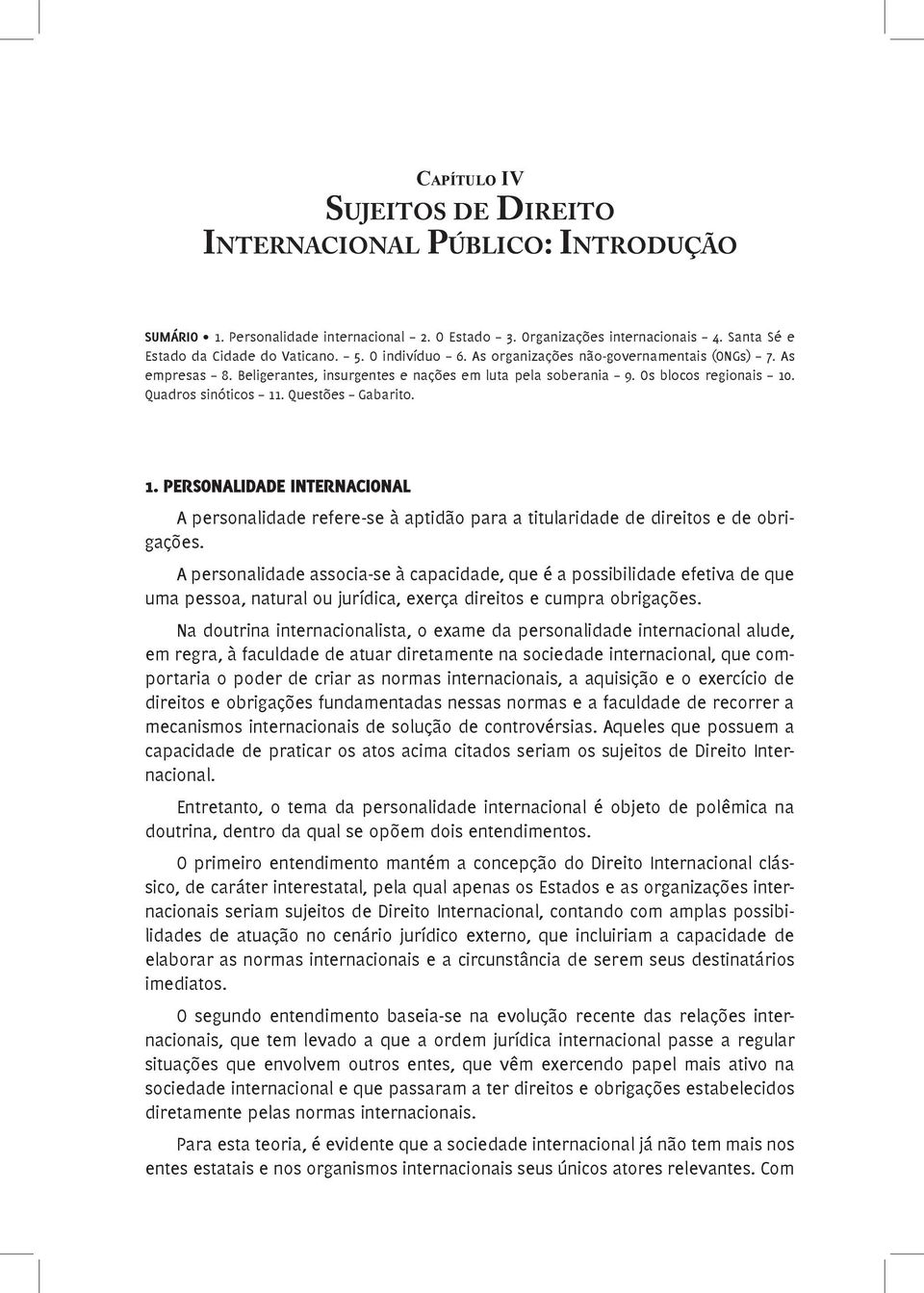 1. Personalidade internacional A personalidade refere-se à aptidão para a titularidade de direitos e de obrigações.