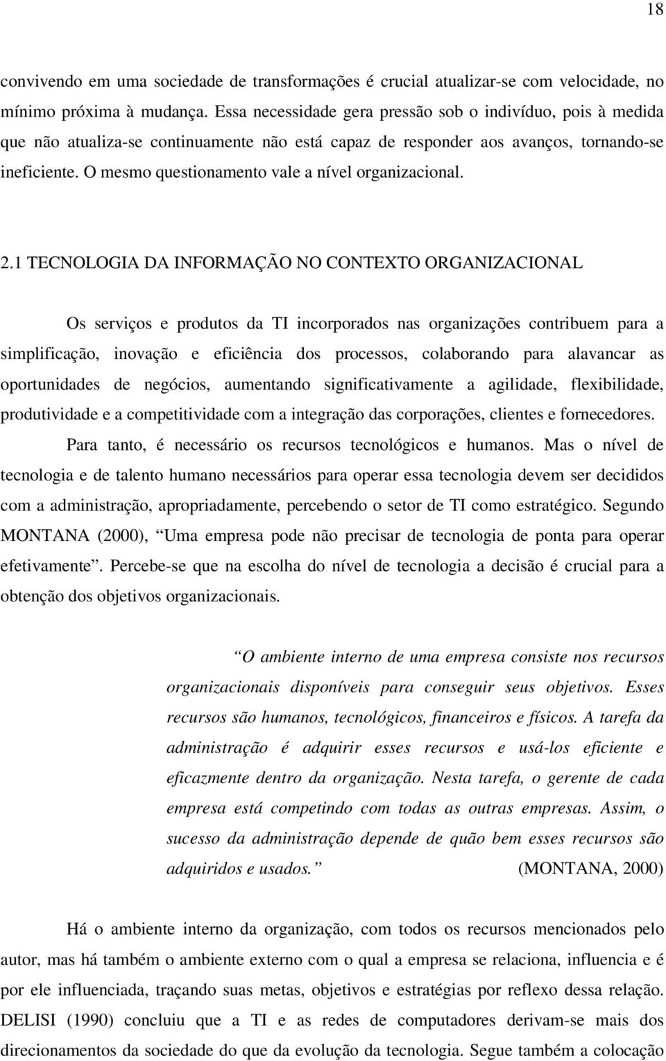 O mesmo questionamento vale a nível organizacional. 2.