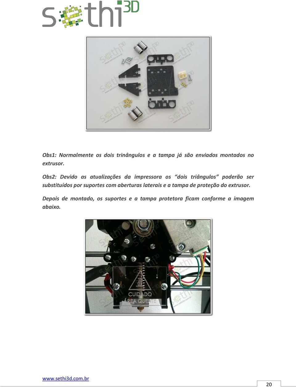 Obs2: Devido as atualizações da impressora os dois triângulos poderão ser