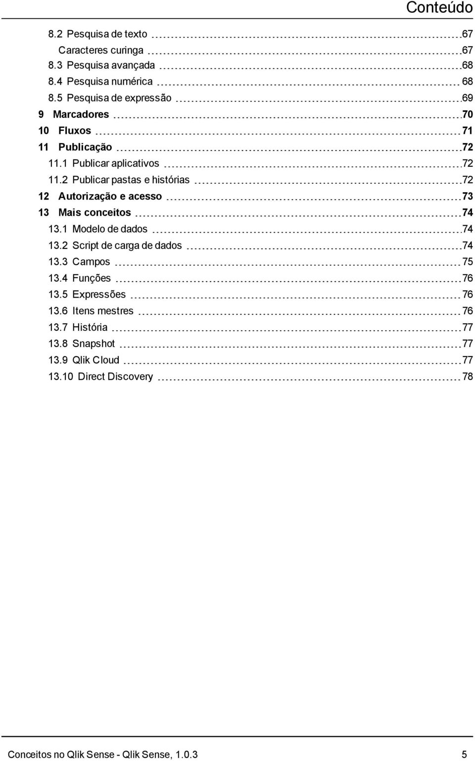 2 Publicar pastas e histórias 72 12 Autorização e acesso 73 13 Mais conceitos 74 13.1 Modelo de dados 74 13.