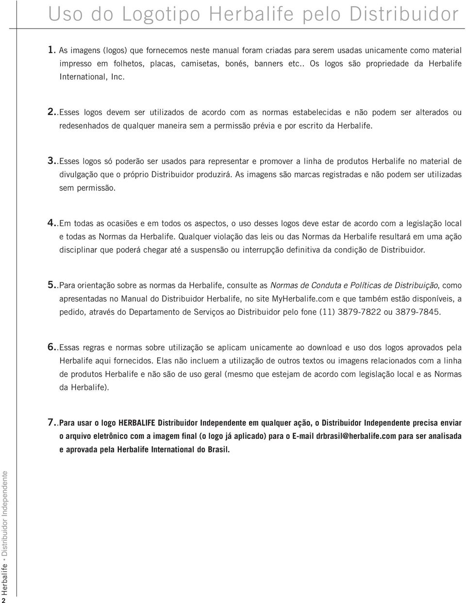 . Os logos são propriedade da Herbalife International, Inc. 2.